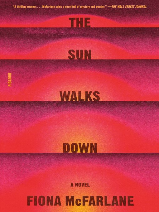 Title details for The Sun Walks Down by Fiona McFarlane - Wait list